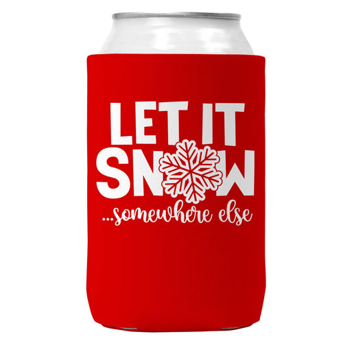 Let It Snow Somewhere Else Christmas Can Coozie 12oz Cans-0