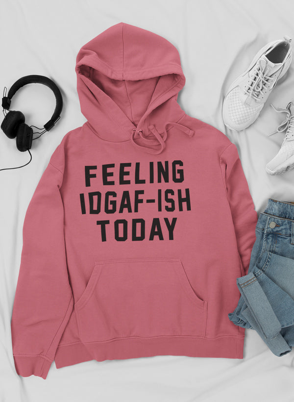 Feeling IDAF-ISH Today Hoodie-3