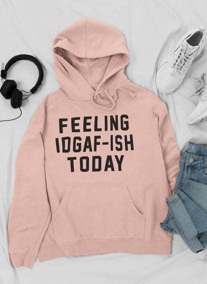 Feeling IDAF-ISH Today Hoodie-2