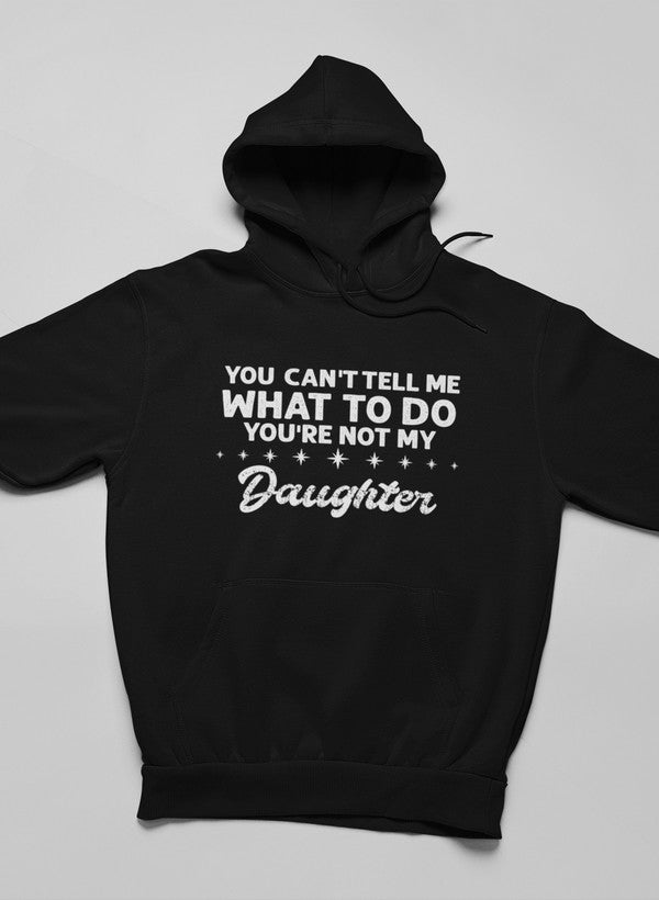 Not My Daughter Hoodie Cozy Comfort For Moms Made In USA Smart Casual Style Premium Everyday Wear