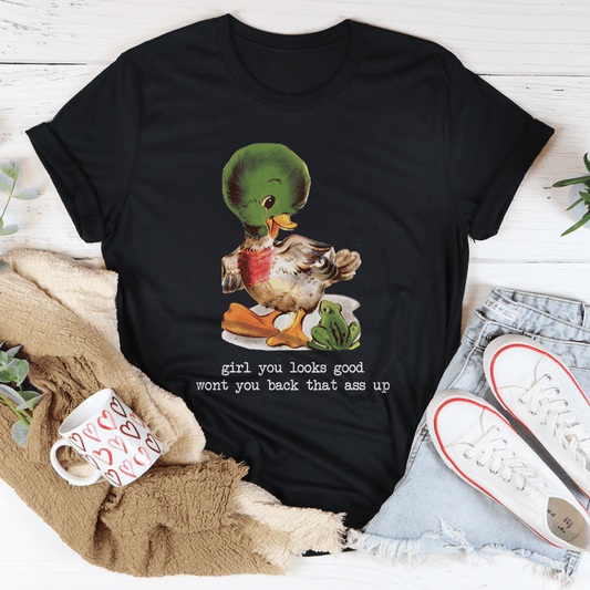 Girl You Looks Good Tee Unisex Fit Premium Soft Cotton For Women And Men With Quality Printing