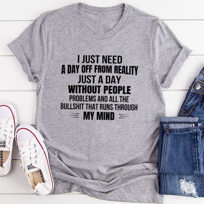 I Just Need A Day Off From Reality T-Shirt-7