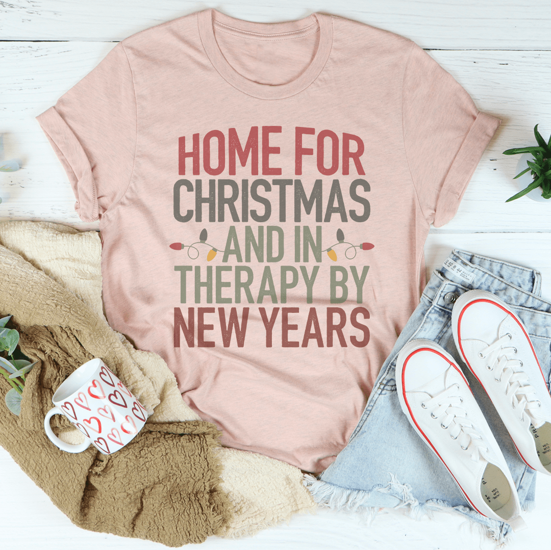 Home For Christmas And In Therapy By New Years Tee-2
