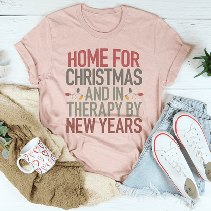 Home For Christmas And In Therapy By New Years Tee-2