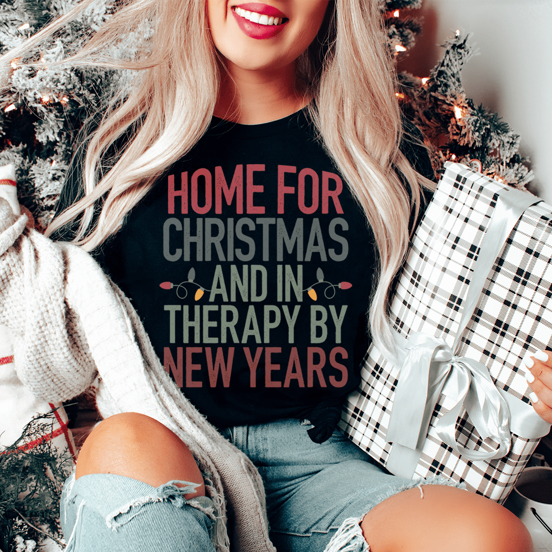 Home For Christmas And In Therapy By New Years Tee-1