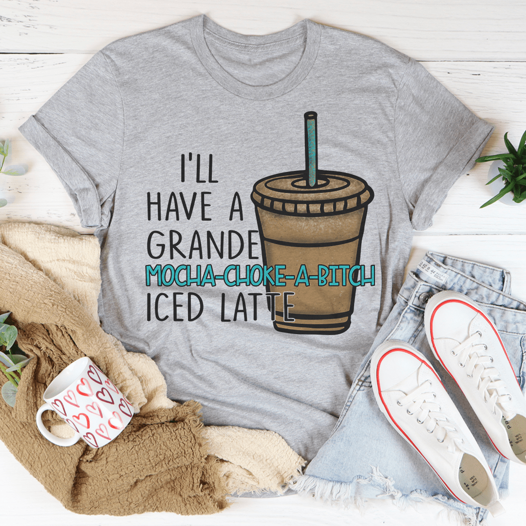 I'll Have A Grande Mocha Tee-2