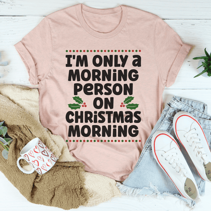 I'm Only A Morning Person On Christmas Morning Tee-3
