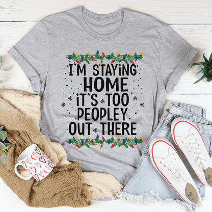 Staying Home Christmas Tee 100 Percent Cotton Comfort For Cozy Homebodies Premium Quality