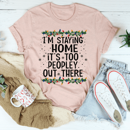 Staying Home Christmas Tee 100 Percent Cotton Comfort For Cozy Homebodies Premium Quality