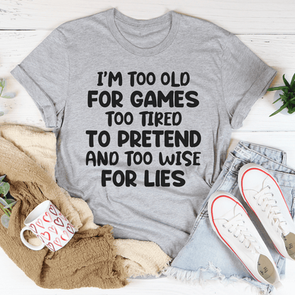 I'm Too Old For Games Tee-1