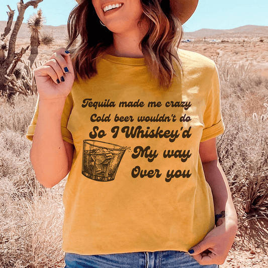 I Whiskey'd My Way Over You Tee-0