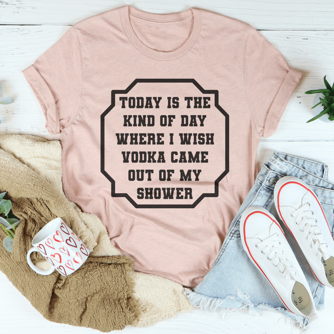 I Wish Vodka Came Out Of My Shower Tee Unisex Graphic Shirt For Adults Premium Soft Cotton