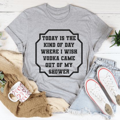 I Wish Vodka Came Out Of My Shower Tee Unisex Graphic Shirt For Adults Premium Soft Cotton