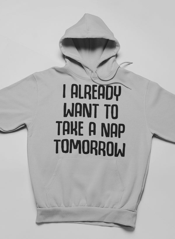 I Already Want To Take A Nap Tomorrow Hoodie-3