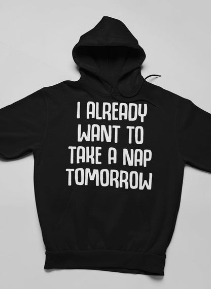 I Already Want To Take A Nap Tomorrow Hoodie-2