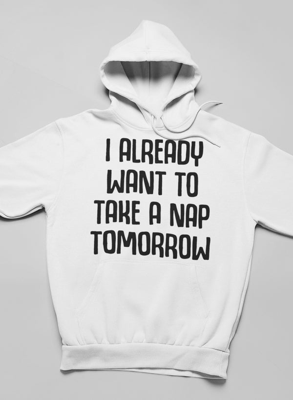 I Already Want To Take A Nap Tomorrow Hoodie-0