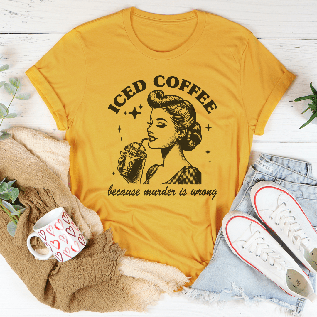 Iced Coffee Because Murder Is Wrong Tee-0