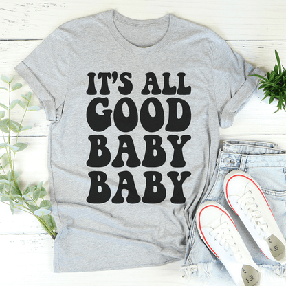 It's All Good Baby Baby T-Shirt-2