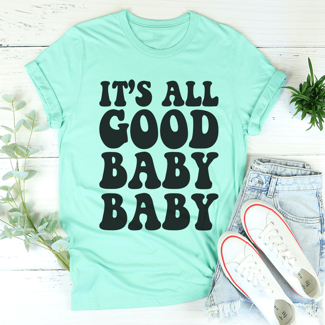 It's All Good Baby Baby T-Shirt-4