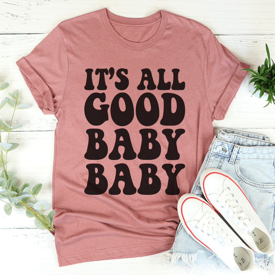 It's All Good Baby Baby T-Shirt-1