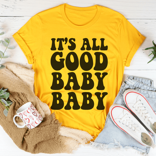 It's All Good Baby Baby T-Shirt-0