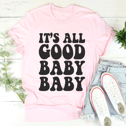 It's All Good Baby Baby T-Shirt-3