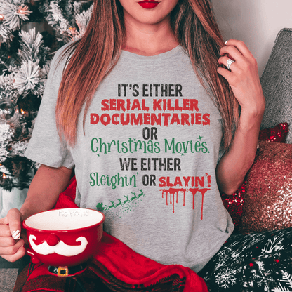 It's Either Serial Killer Documentaries or Christmas Movies Tee-0