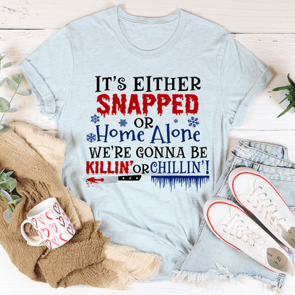 We're Gonna Be Killin' Or Chilling Christmas Tee-3