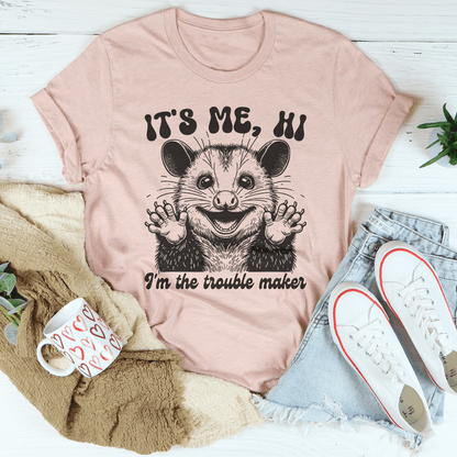 It's me Hi I'm The Trouble Maker Tee-1