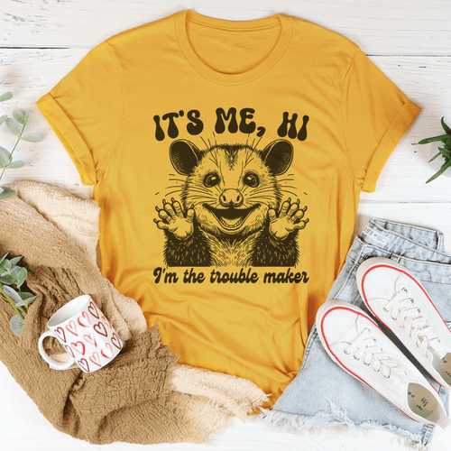It's me Hi I'm The Trouble Maker Tee-0