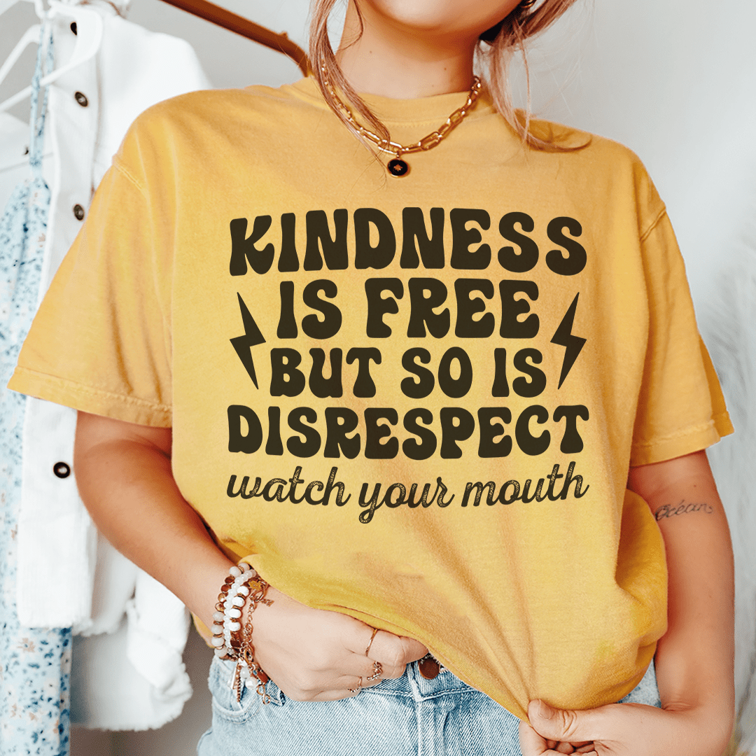 Kindness Is Free But So Is Disrespect Watch Your Mouth Tee-2