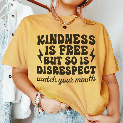 Kindness Is Free But So Is Disrespect Watch Your Mouth Tee-2