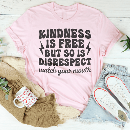Kindness Is Free But So Is Disrespect Watch Your Mouth Tee-3