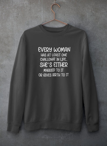 Every Woman Has At Least One Challenge In Life Sweat Shirt-0