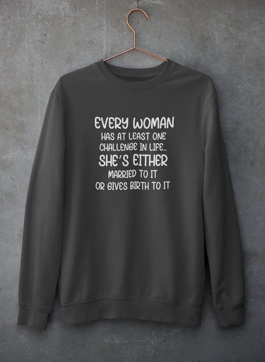 Every Woman Has At Least One Challenge In Life Sweat Shirt-0