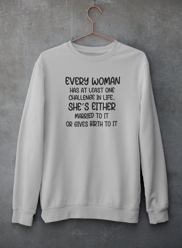 Every Woman Has At Least One Challenge In Life Sweat Shirt-1