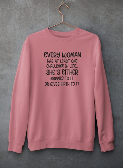 Every Woman Has At Least One Challenge In Life Sweat Shirt-3