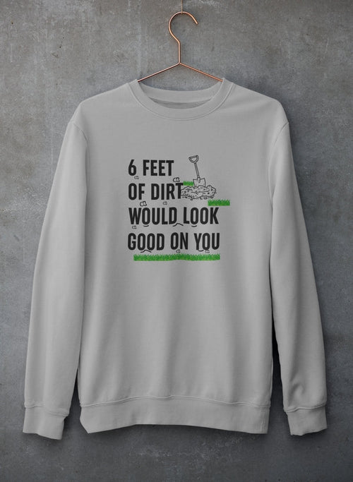 Six Feet Of Dirt Sweat Shirt-0