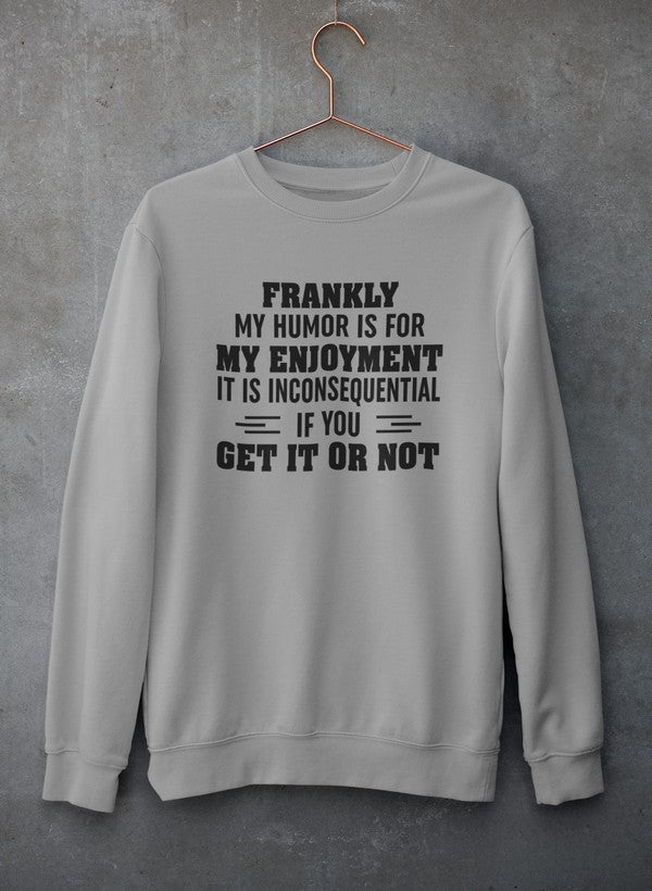 My Humor Is For My Enjoyment Sweat Shirt-3