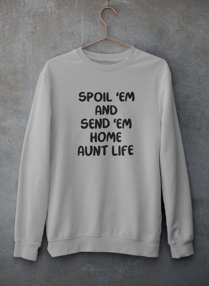 Spoil Them Send Them Home Aunt Life Sweat Shirt-2