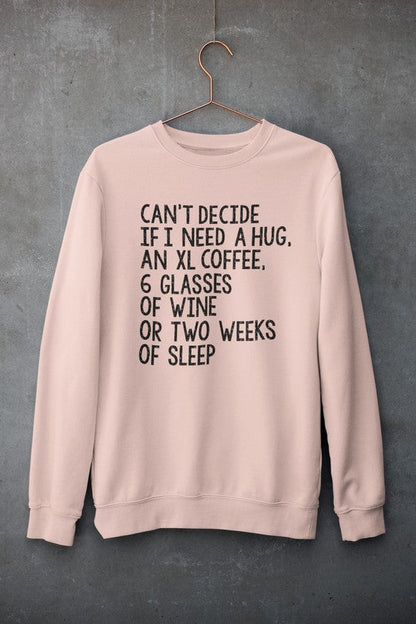 Cant Decide If I Need An XL Hug Sweatshirt For Coffee Lovers And Wine Enthusiasts Cozy Fleece