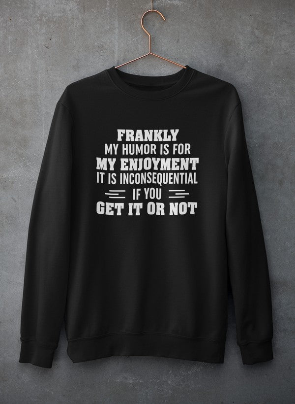 My Humor Is For My Enjoyment Sweat Shirt-0