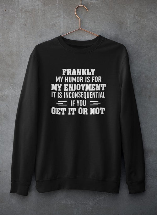 My Humor Is For My Enjoyment Sweat Shirt-0