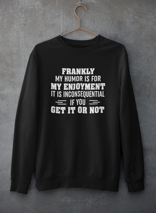 My Humor Is For My Enjoyment Sweat Shirt-0