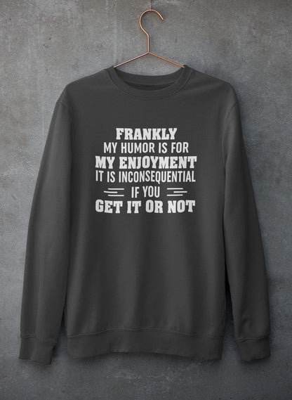 My Humor Is For My Enjoyment Sweat Shirt-1