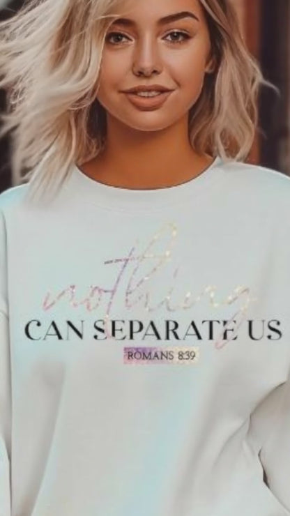 Christian Sweatshirt Nothing Can Separate Us Unisex White Graphic