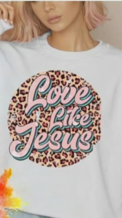 Christian Love Like Jesus Sweatshirt Unisex White Direct to Film
