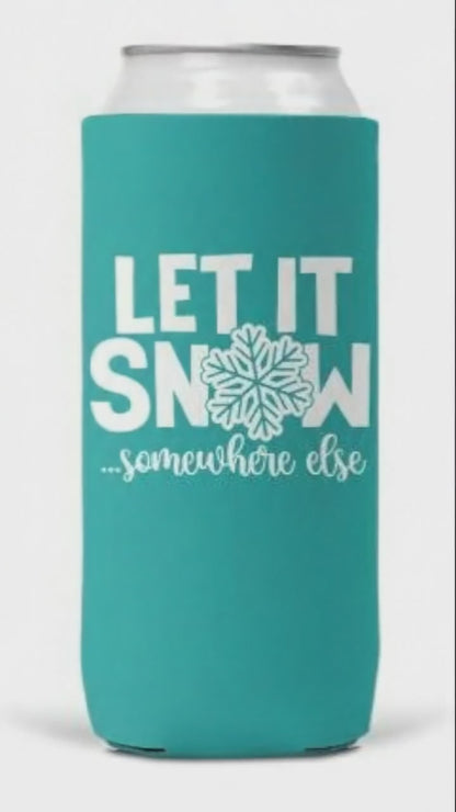 Slim Can Coozie Let It Snow Somewhere Else Christmas 12Oz Neoprene Keeps Drinks Cold with C Hook Premium