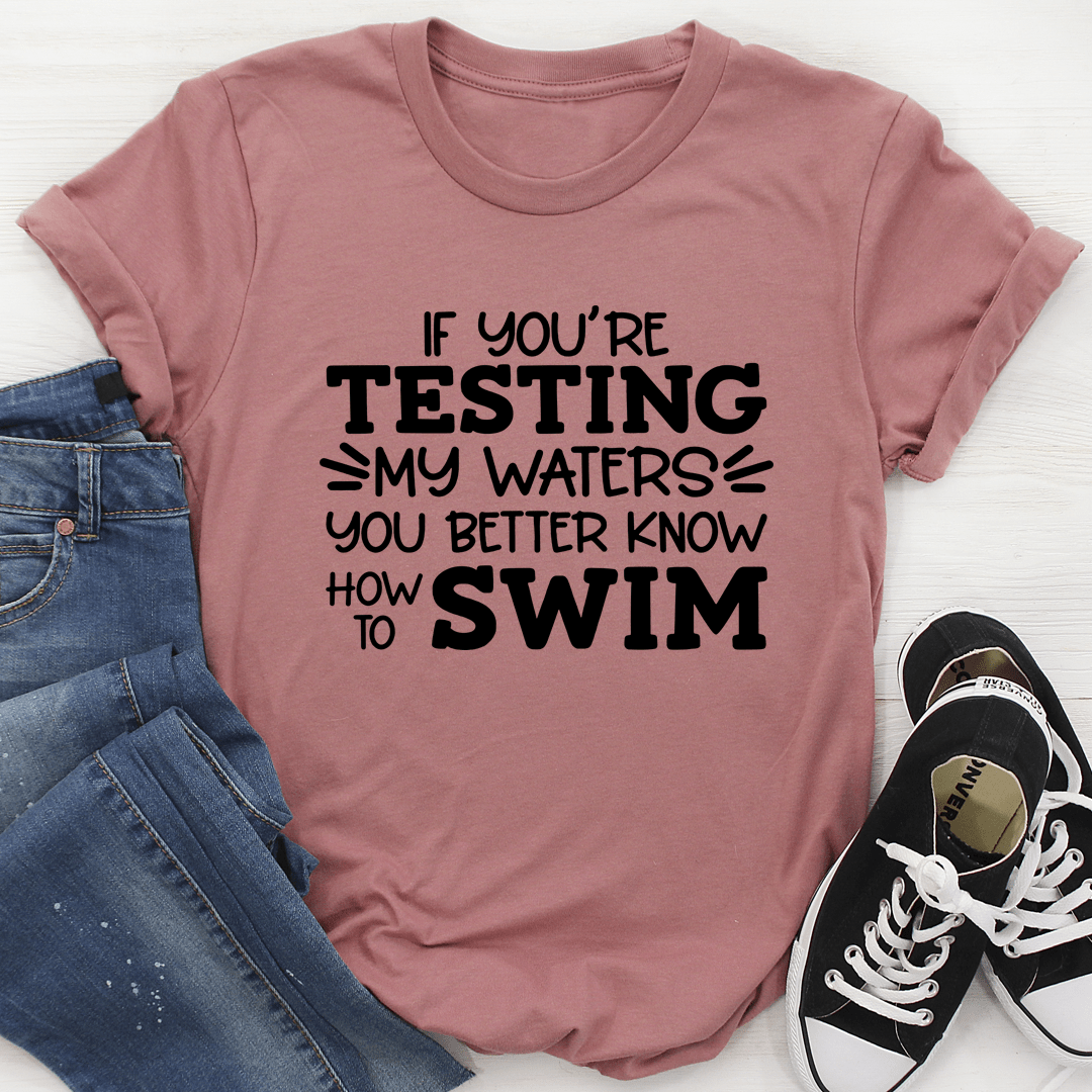 Testing My Waters T-Shirt-2