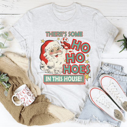 There's Some Ho Ho Hoes In This House Tee-0